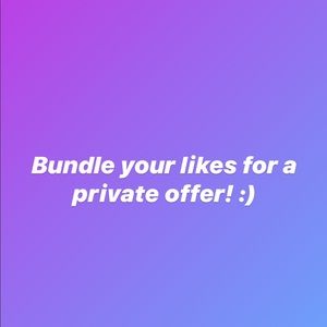Bundle your likes for a private offer!!